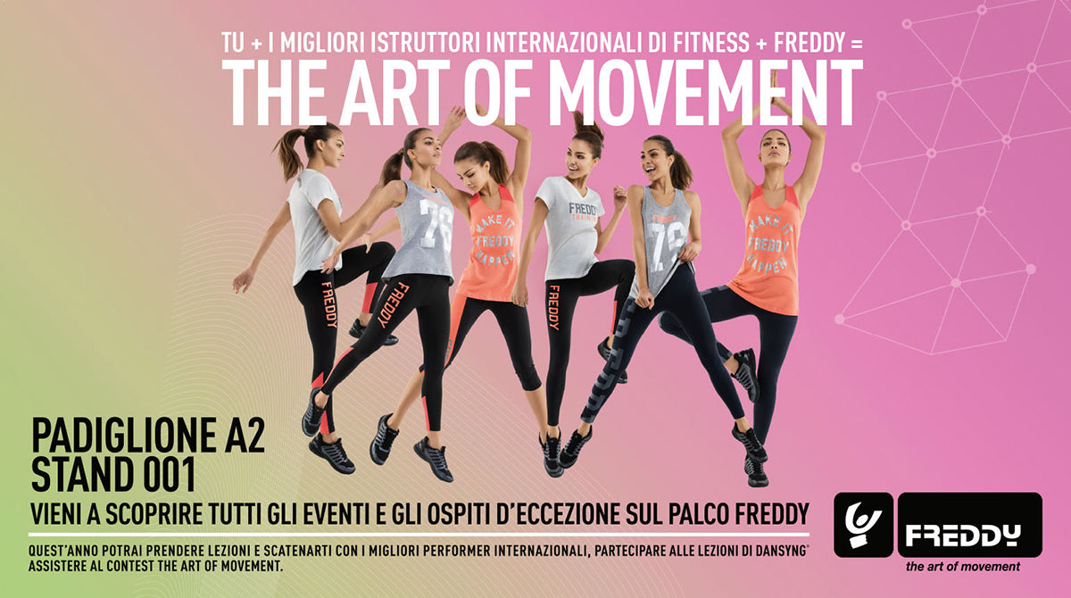TU + I MIGLIORI ISTRUTTORI INTERNAZIONALI DI FITNESS + FREDDY = THE ART OF MOVEMENT